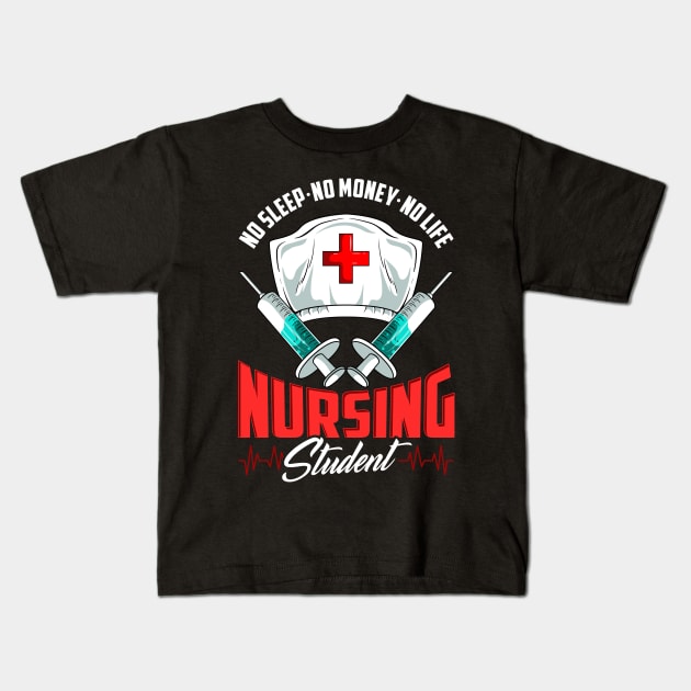 No Sleep No Money No Life Funny Nursing Student RN Kids T-Shirt by theperfectpresents